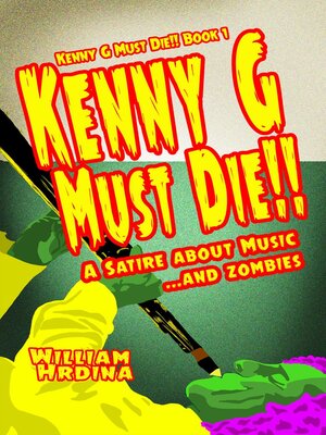 cover image of Kenny G Must Die- a Satire About Music... and Zombies